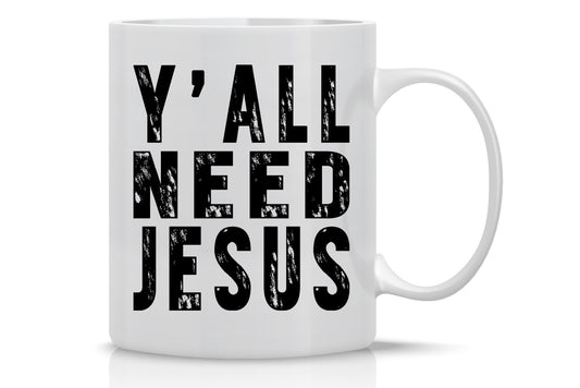 Y 'all need Jesus ceramic coffee mug